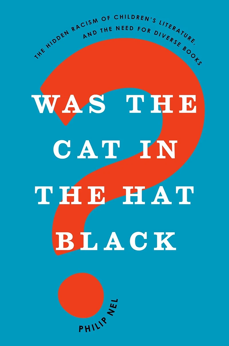Was the Cat Hat Black?: Hidden Racism of Children's Literature, and Need for Diverse Books
