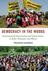 Democracy the Woods: Environmental Conservation and Social Justice India, Tanzania, Mexico
