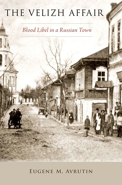 The Velizh Affair: Blood Libel a Russian Town