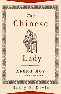 The Chinese Lady: Afong Moy Early America