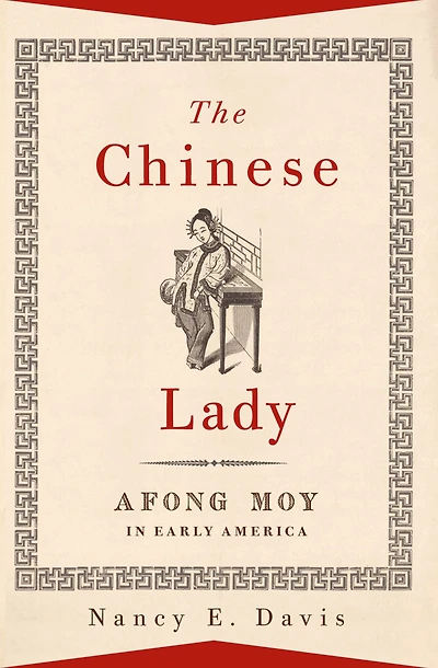 The Chinese Lady: Afong Moy Early America