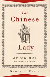 The Chinese Lady: Afong Moy Early America