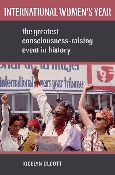 International Women's Year: The Greatest Consciousness-Raising Event History