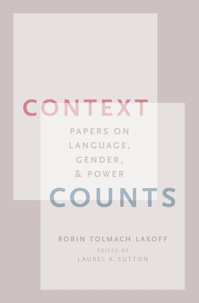 Context Counts: Papers on Language, Gender, and Power