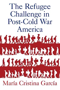 The Refugee Challenge Post-Cold War America