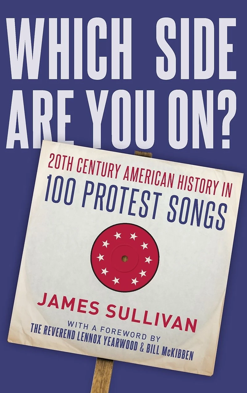 Which Side Are You On?: 20th Century American History 100 Protest Songs