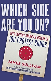Which Side Are You On?: 20th Century American History 100 Protest Songs