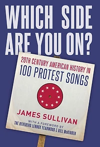 Which Side Are You On?: 20th Century American History 100 Protest Songs