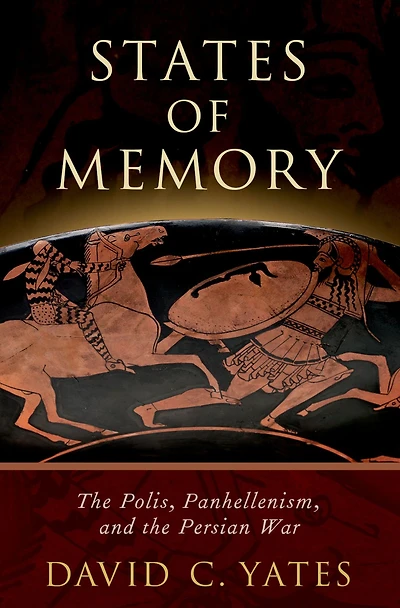 States of Memory: The Polis, Panhellenism, and the Persian War