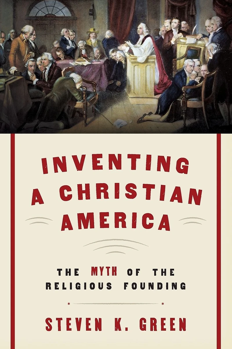 Inventing a Christian America: the Myth of Religious Founding