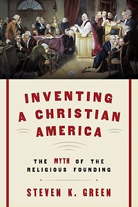 Inventing a Christian America: the Myth of Religious Founding