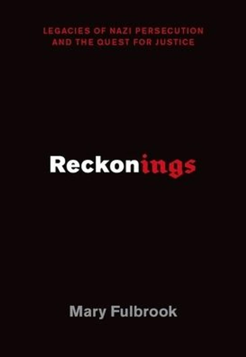 Reckonings: Legacies of Nazi Persecution and the Quest for Justice