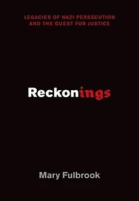 Reckonings: Legacies of Nazi Persecution and the Quest for Justice