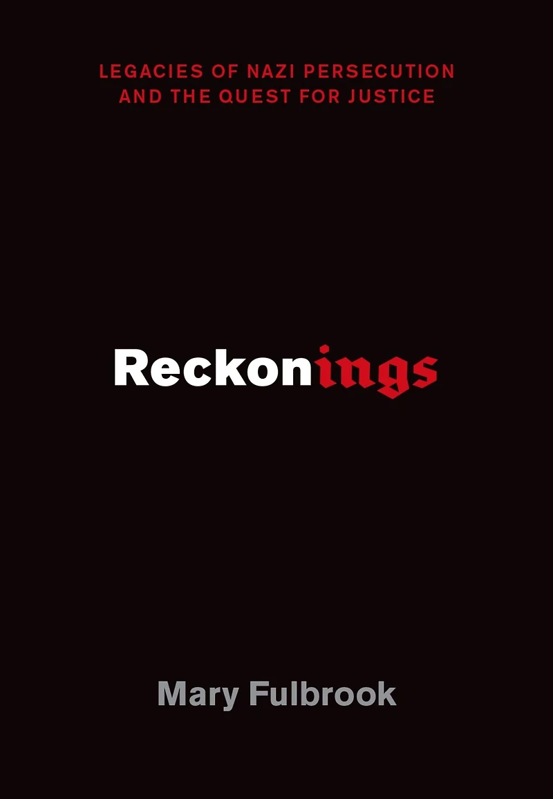 Reckonings: Legacies of Nazi Persecution and the Quest for Justice