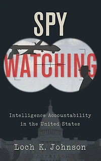Spy Watching: Intelligence Accountability the United States