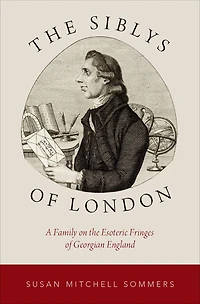 the Siblys of London: A Family on Esoteric Fringes Georgian England