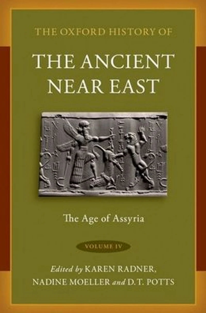 The Oxford History of Ancient Near East: Volume IV: Age Assyria