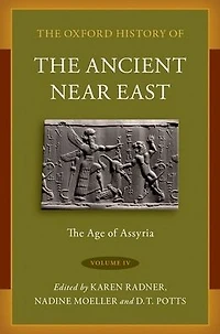 The Oxford History of Ancient Near East: Volume IV: Age Assyria