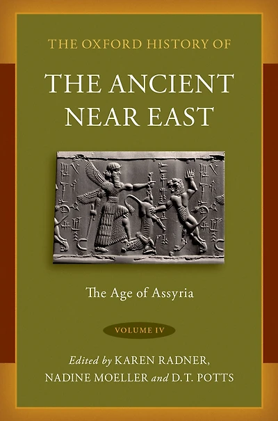 The Oxford History of Ancient Near East: Volume IV: Age Assyria