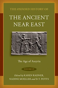 The Oxford History of Ancient Near East: Volume IV: Age Assyria
