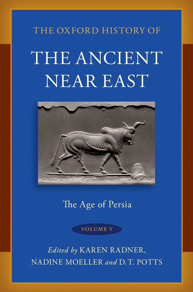 The Oxford History of Ancient Near East: Volume V: Age Persia