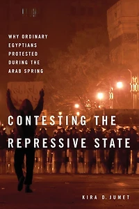 Contesting the Repressive State: Why Ordinary Egyptians Protested During Arab Spring