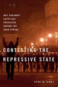 Contesting the Repressive State: Why Ordinary Egyptians Protested During Arab Spring