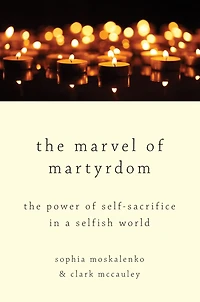 The Marvel of Martyrdom: Power Self-Sacrifice a Selfish World