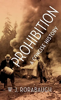 Prohibition: A Concise History