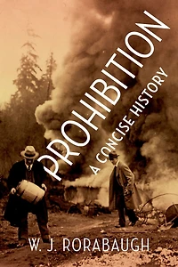 Prohibition: A Concise History