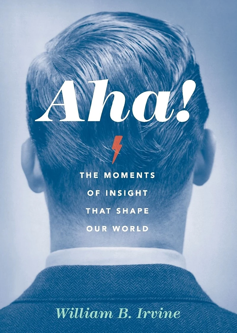 Aha!: The Moments of Insight that Shape Our World