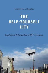 The Help-Yourself City: Legitimacy and Inequality DIY Urbanism