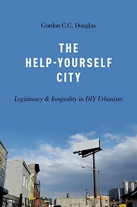 The Help-Yourself City: Legitimacy and Inequality DIY Urbanism