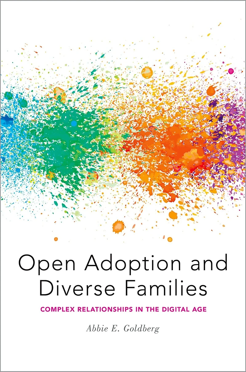 Open Adoption and Diverse Families: Complex Relationships the Digital Age