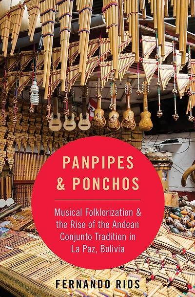 Panpipes & Ponchos: Musical Folklorization and the Rise of Andean Conjunto Tradition La Paz, Bolivia