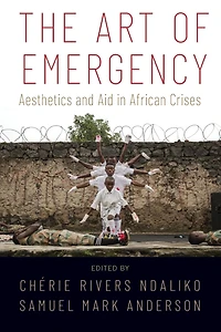 The Art of Emergency: Aesthetics and Aid African Crises