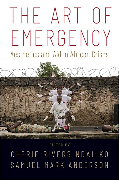 The Art of Emergency: Aesthetics and Aid African Crises