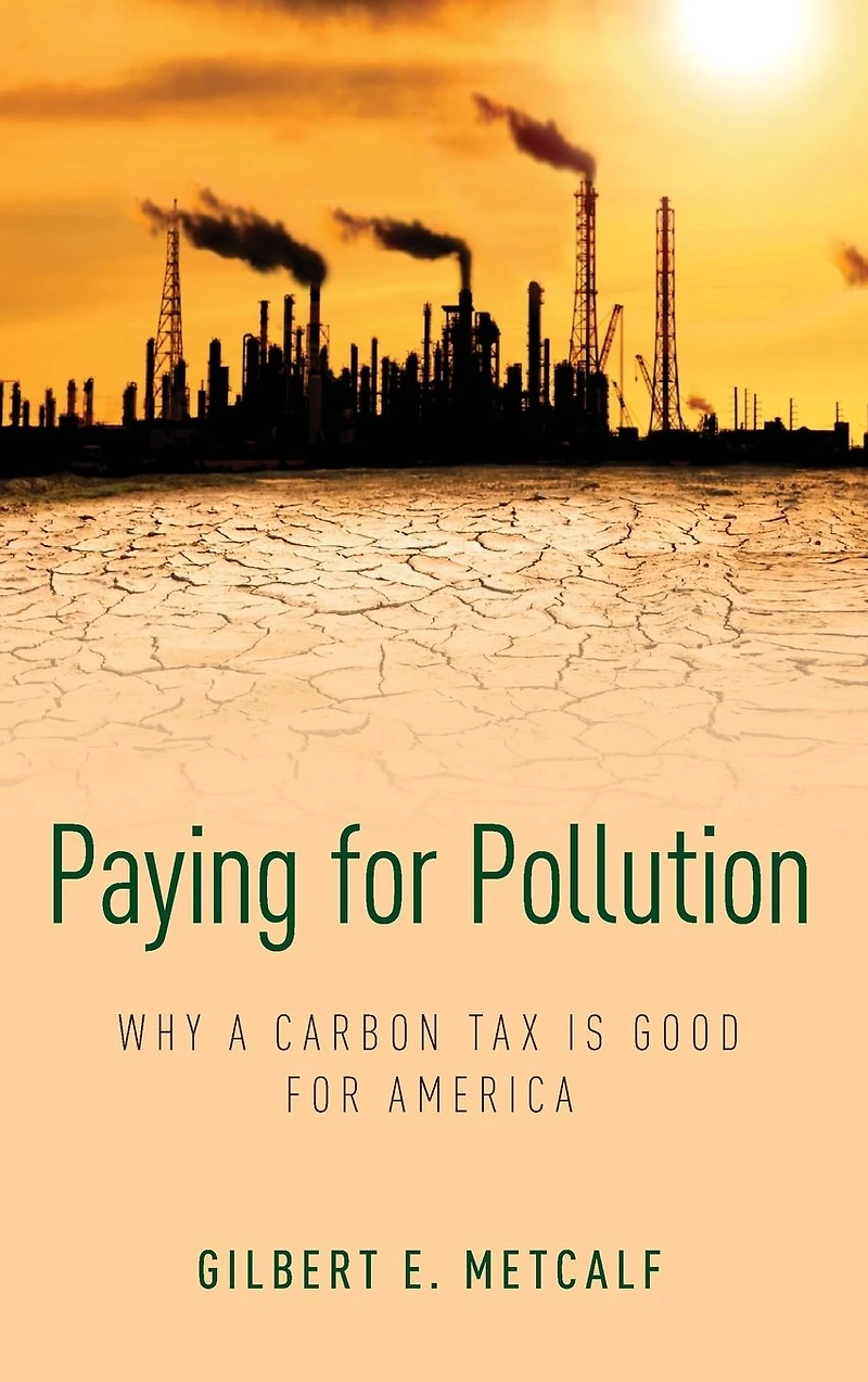 Paying for Pollution: Why a Carbon Tax is Good America