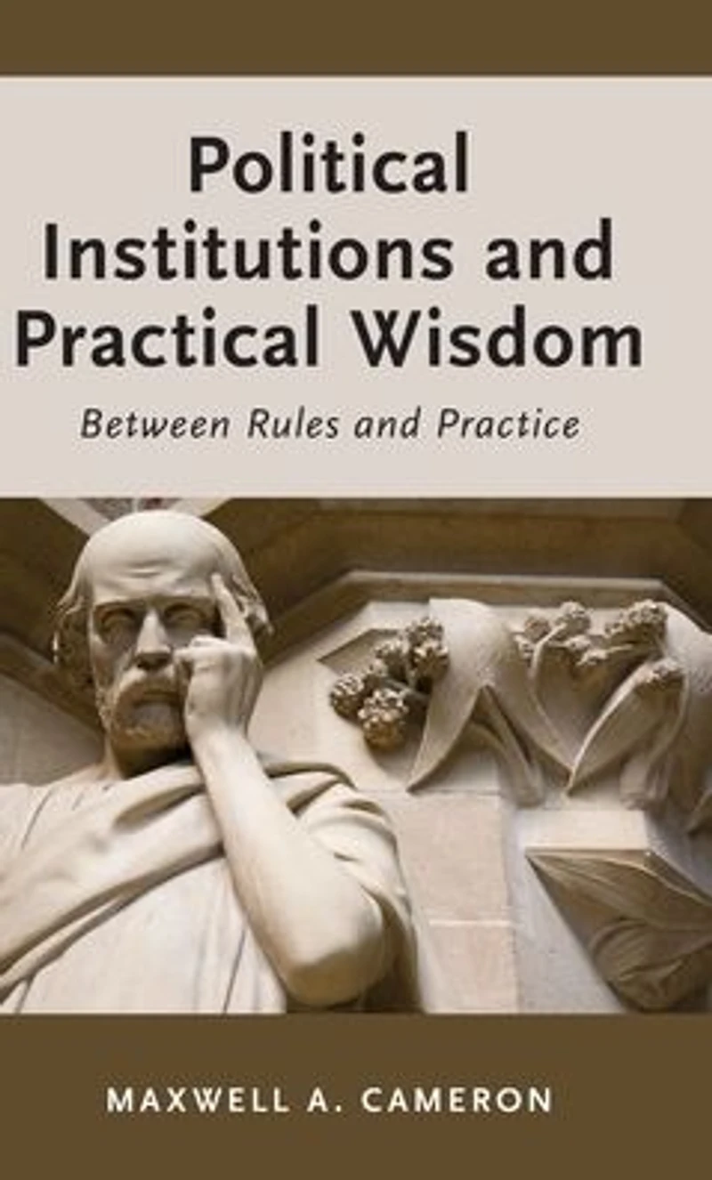 Political Institutions and Practical Wisdom: Between Rules Practice