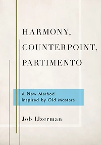 Harmony, Counterpoint, Partimento: A New Method Inspired by Old Masters
