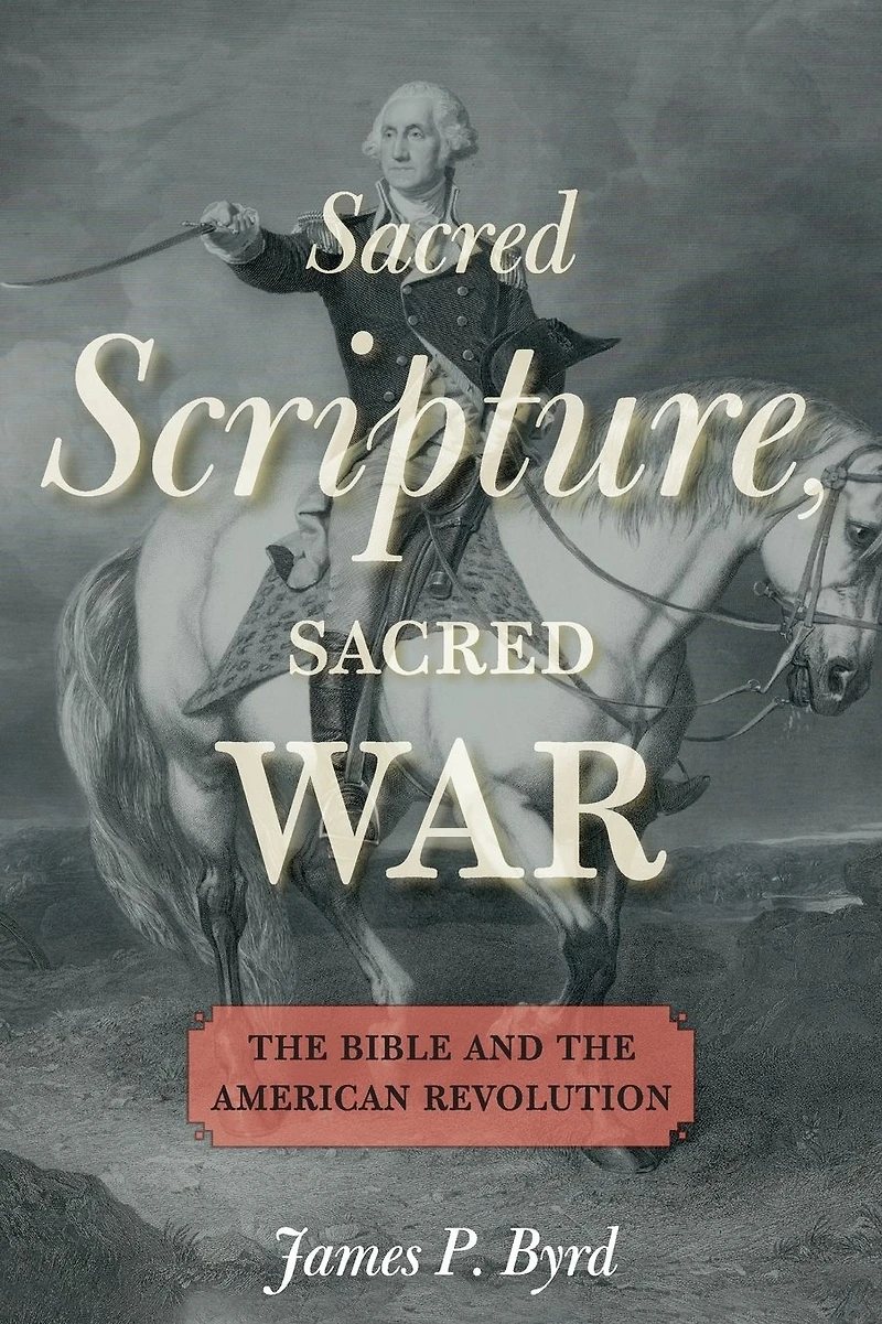Sacred Scripture, War: the Bible and American Revolution