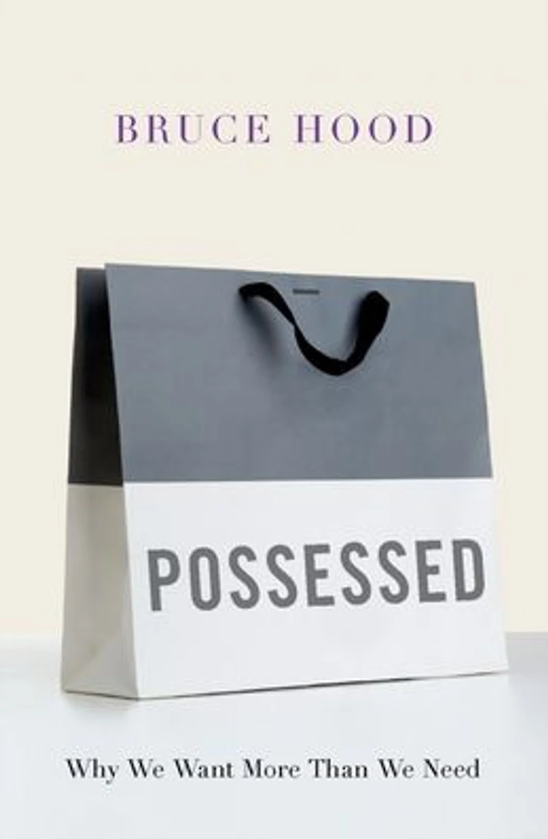 Possessed: Why We Want More Than Need