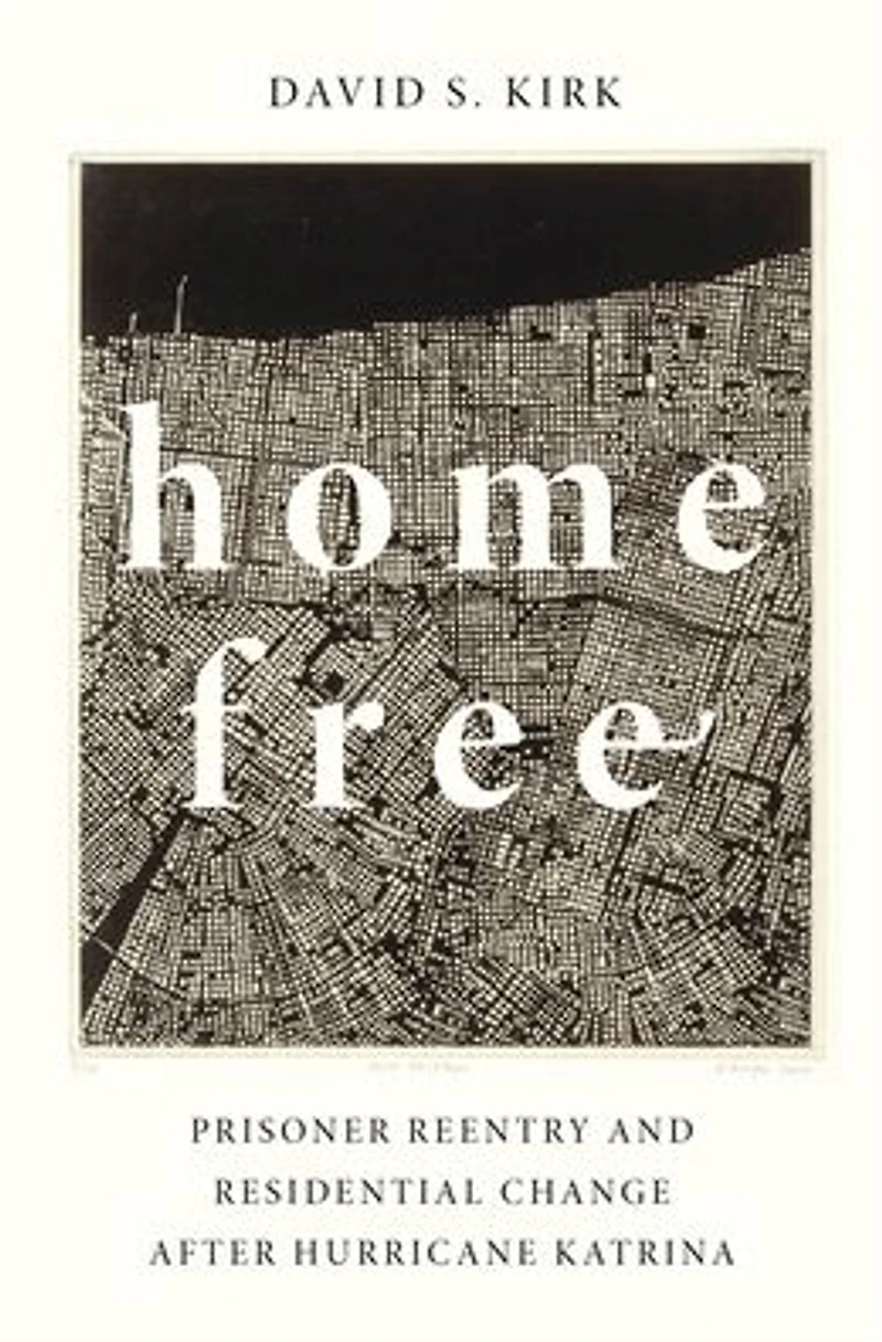 Home Free: Prisoner Reentry and Residential Change after Hurricane Katrina
