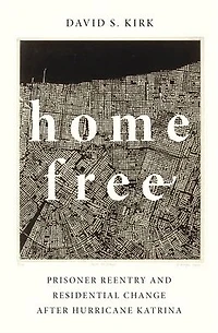 Home Free: Prisoner Reentry and Residential Change after Hurricane Katrina