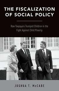 the Fiscalization of Social Policy: How Taxpayers Trumped Children Fight Against Child Poverty