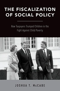 the Fiscalization of Social Policy: How Taxpayers Trumped Children Fight Against Child Poverty