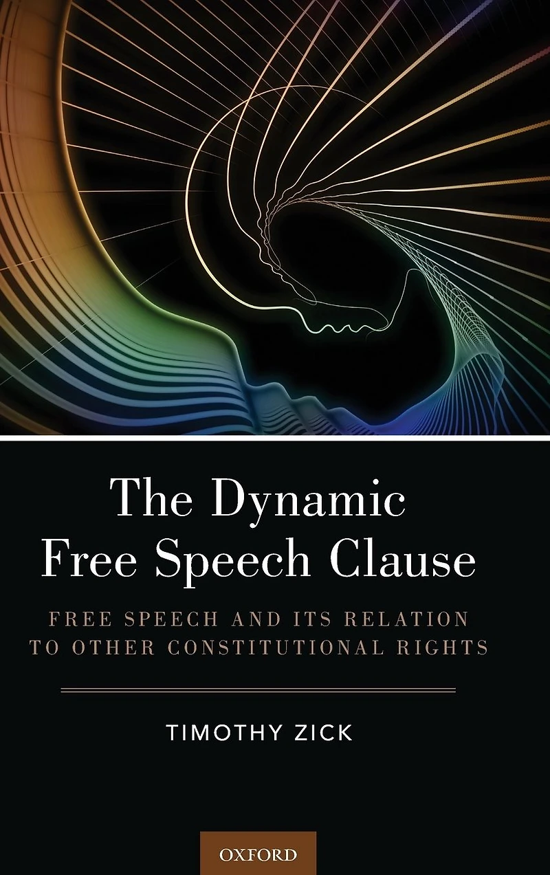 The Dynamic Free Speech Clause: and its Relation to Other Constitutional Rights