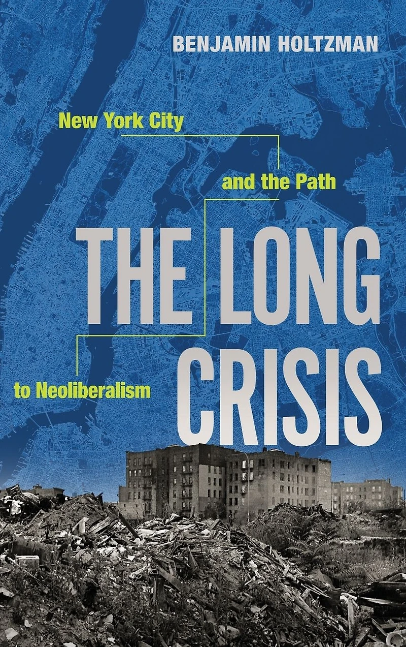 the Long Crisis: New York City and Path to Neoliberalism