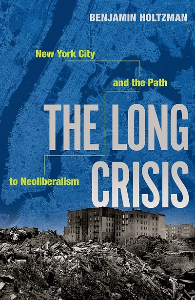 the Long Crisis: New York City and Path to Neoliberalism