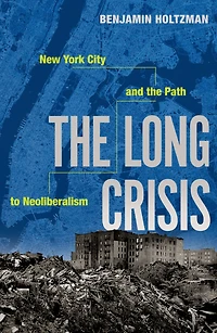 the Long Crisis: New York City and Path to Neoliberalism